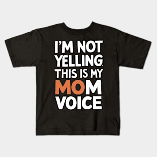 I'm not yelling this is my mom voice Kids T-Shirt